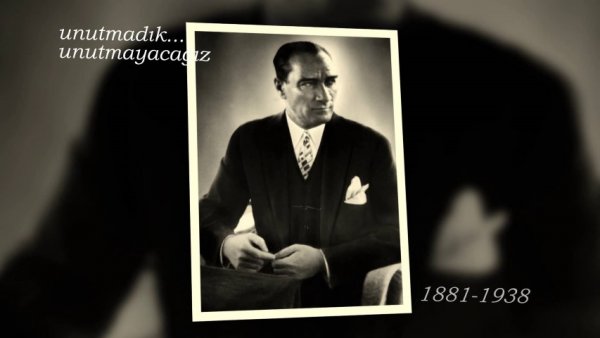 Başbuğ Gazi Mustafa Kemal Atatürk'ü Saygı ve Özlem İle Anıyoruz